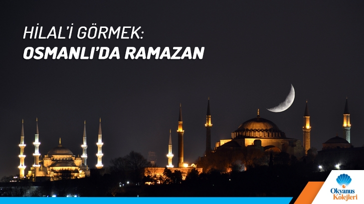 Hilal’i Görmek: Osmanlı’da Ramazan