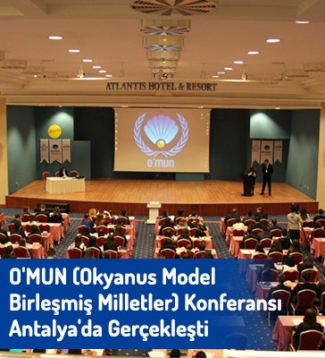 O'MUN (Okyanus Model Birleşmiş Milletler) Konferansı Antalya'da Gerçekleşti