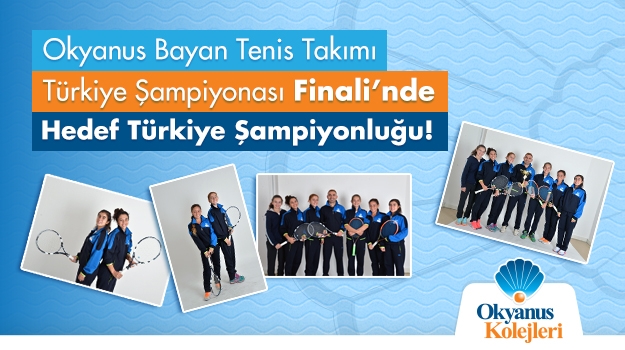 Okyanus Bayan Tenis Takımı Türkiye Şampiyonası Finali’nde