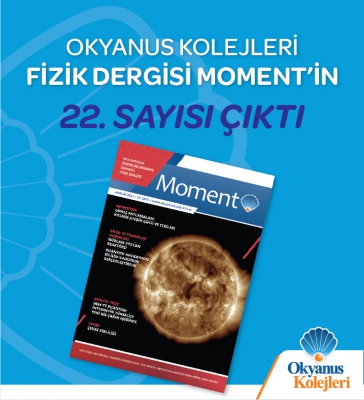 Okyanus Kolejleri Fizik Dergisi Moment'in 22. Sayısı Çıktı