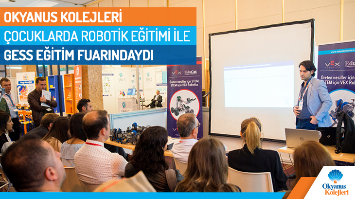 Okyanus Kolejleri Çocuklarda Robotik Eğitimi ile GESS Eğitim Fuarındaydı.
