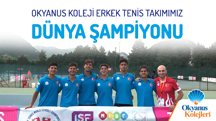 Dünya Tenis Şampiyonu Okyanus Kolejleri Erkek Tenis Takımı ile Yine Türkiye’den