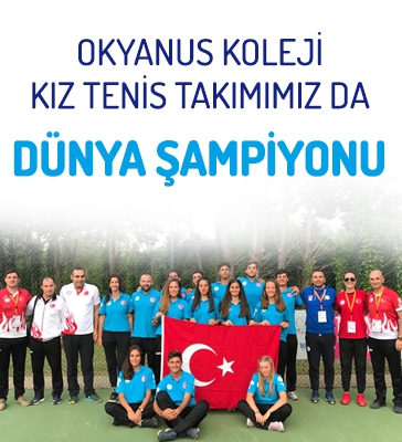 Dünya Tenis Şampiyonu Okyanus Kolejleri Kız Tenis Takımı ile Yine Türkiye’den