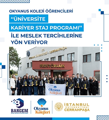 OKYANUS KOLEJİ ÖĞRENCİLERİ “ÜNİVERSİTE KARİYER STAJ PROGRAMI” İLE MESLEK TERCİHLERİNE YÖN VERİYOR