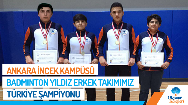 Ankara İncek Kampüsü Badminton Yıldız Erkek Takımımız Türkiye Şampiyonu