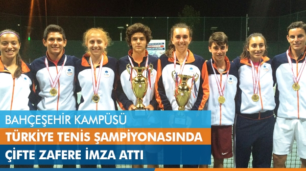 Bahçeşehir Kampüsü Türkiye Tenis Şampiyonasında Türkiye Şampiyonu.