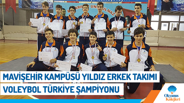 Mavişehir Kampüsü Yıldız Erkek Voleybol Takımımız Türkiye Şampiyonu
