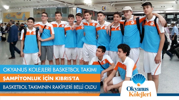 Okyanus Kolejleri Basketbol Takımı Şampiyonluk İçin Kıbrıs'ta