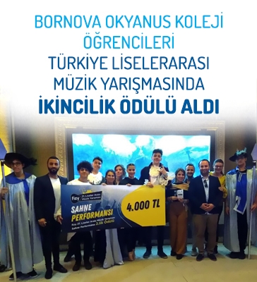 Bornova Okyanus Koleji Öğrencileri Türkiye Liselerarası Müzik Yarışmasında İkincilik Ödülü aldı.