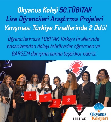 50. TÜBİTAK Lise Öğrencileri Araştırma Projeleri Yarışması Türkiye Finallerinde Büyük Başarı