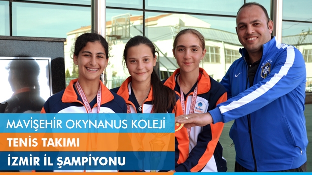 Mavişehir  Okynanus Koleji  Tenis Takımı İzmir İl Şampiyonu