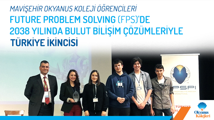Mavişehir Okyanus Koleji Öğrencileri Future Problem Solving (FPS) 'de 2038 Yılında Bulut Bilişim Çözümleriyle Türkiye 2.si