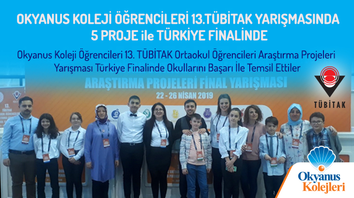 Okyanus Koleji Öğrencileri 13. TÜBİTAK Ortaokul Öğrencileri Araştırma Projeleri Yarışması Türkiye Finalinde Yarıştılar.