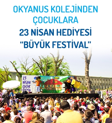 Okyanus Kolejinden Çocuklara 23 Nisan Hediyesi “Büyük Festival”