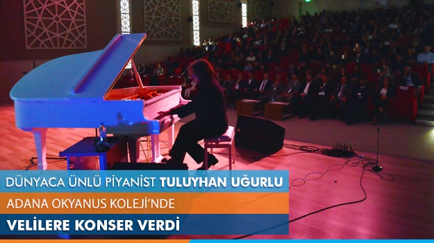 Dünyaca Ünlü Piyanist Tuluyhan Uğurlu Adana Okyanus Koleji'nde Velilere Konser Verdi