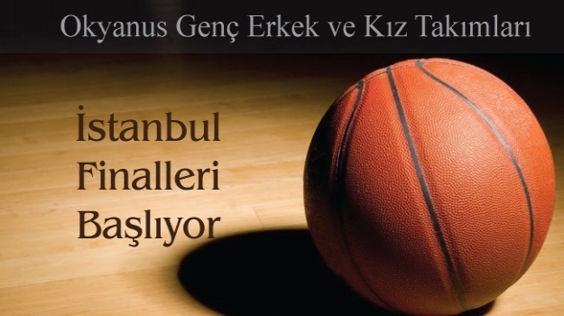 Genç Erkek ve Kız Basketbol Takımlarımız İstanbul Finallerinde