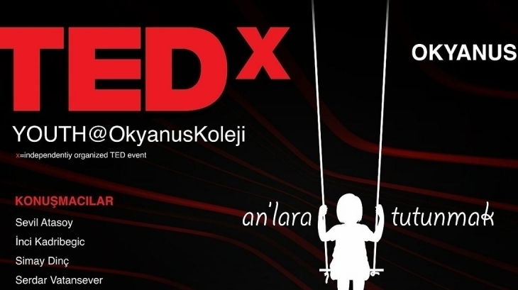 TEDx Okyanus Koleji "An'lara Tutunmak" Etkinliği Halkalı Kampüsünde