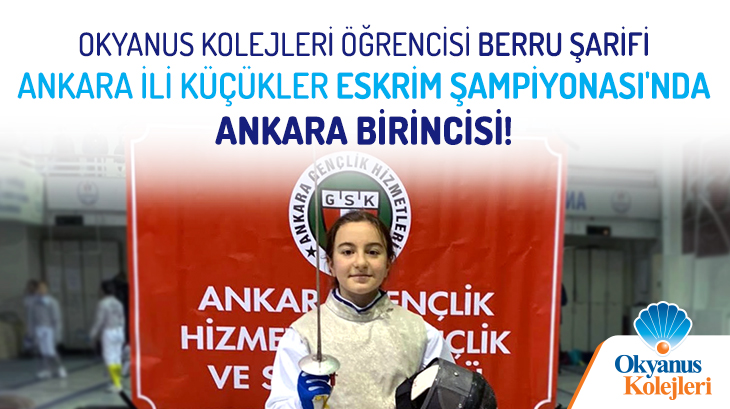 Okyanus Kolejleri Öğrencisi Berru Şarifi Ankara İli Küçükler Eskrim Şampiyonasında Ankara Birincisi!