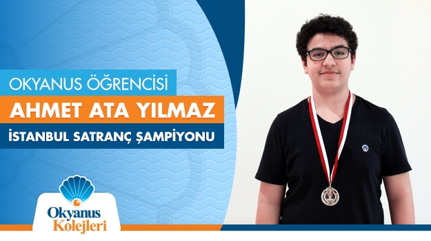 Okyanuslu Ahmet Ata Yılmaz İstanbul Satranç Şampiyonu
