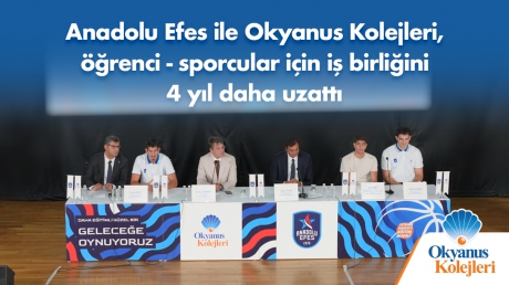 Anadolu Efes Spor Kulübü ve Okyanus Kolejleri Arasındaki İş Birliği 4 Yıl Daha Uzatıldı