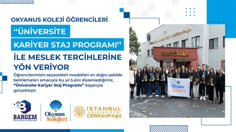 OKYANUS KOLEJİ ÖĞRENCİLERİ “ÜNİVERSİTE KARİYER STAJ PROGRAMI” İLE MESLEK TERCİHLERİNE YÖN VERİYOR