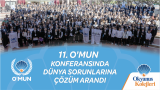 11.OMUN KONFERANSINDA DÜNYA SORUNLARINA ÇÖZÜM BULUNDU